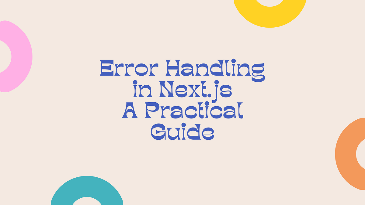 Next.js Error Handling: Real-World Techniques | JavaScript in Plain English