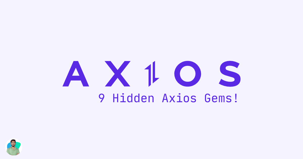 9 Hidden Axios Gems That Will Supercharge Your API Game! | by Sanjay ...