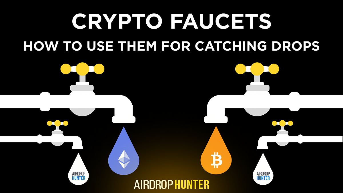 Crypto Faucets: Where Do Airdrops Begin? | by Airdrop Hunter (Marketplace)  | Medium
