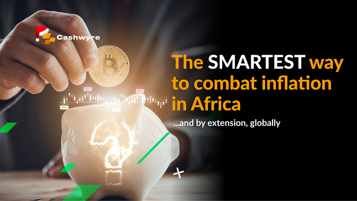 The SMARTEST way to combat inflation (rising cost) in Africa by Cashwyre Dec, 2023 Medium