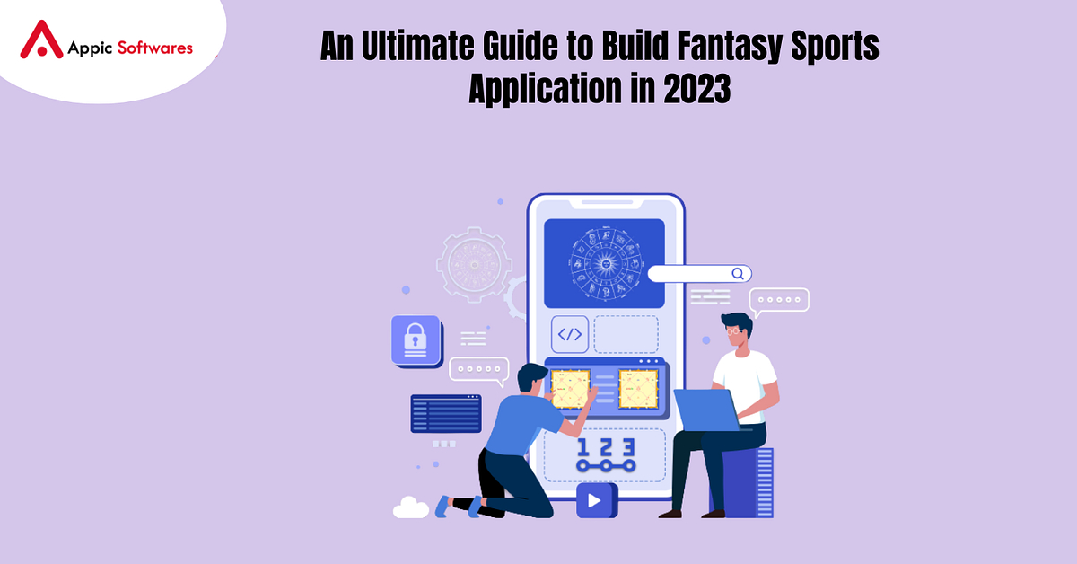 An Ultimate Guide to Build Fantasy Sports Application in 2023 by