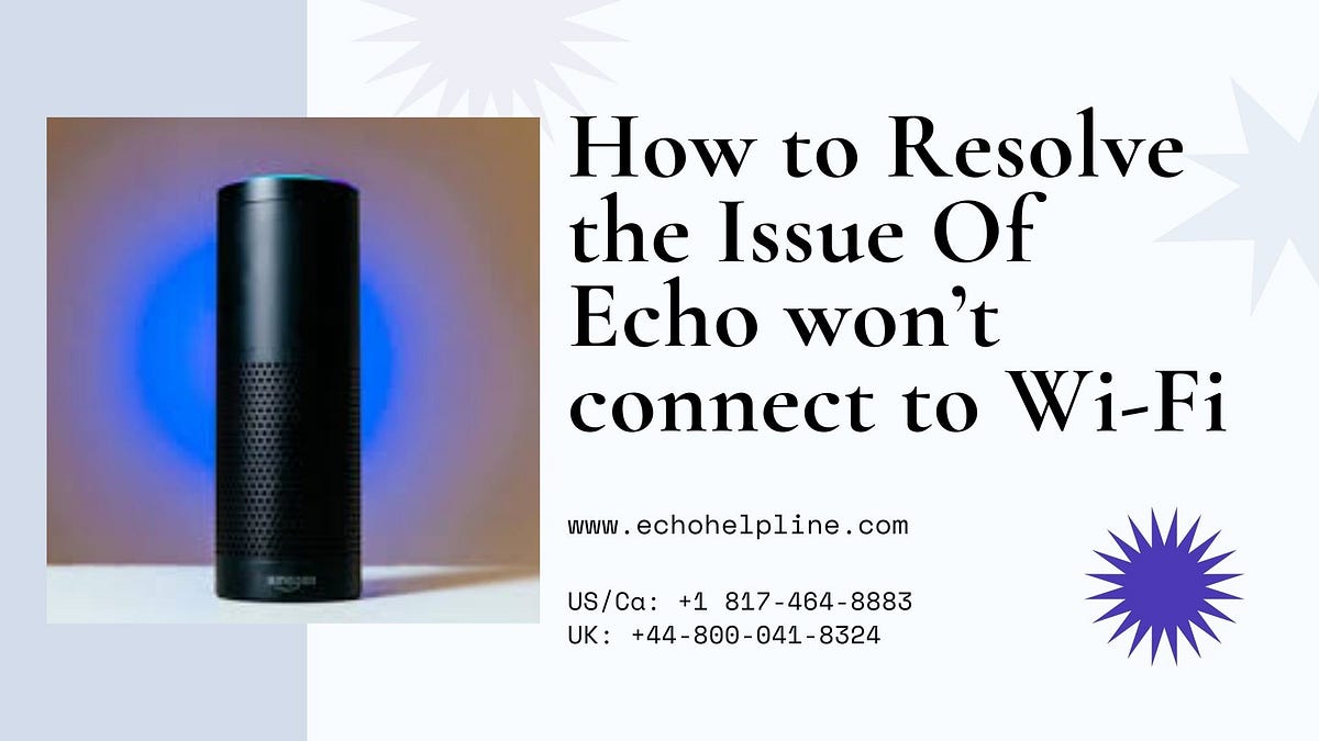 How to resolve the issue Of Echo won’t connect to WiFi by Kate