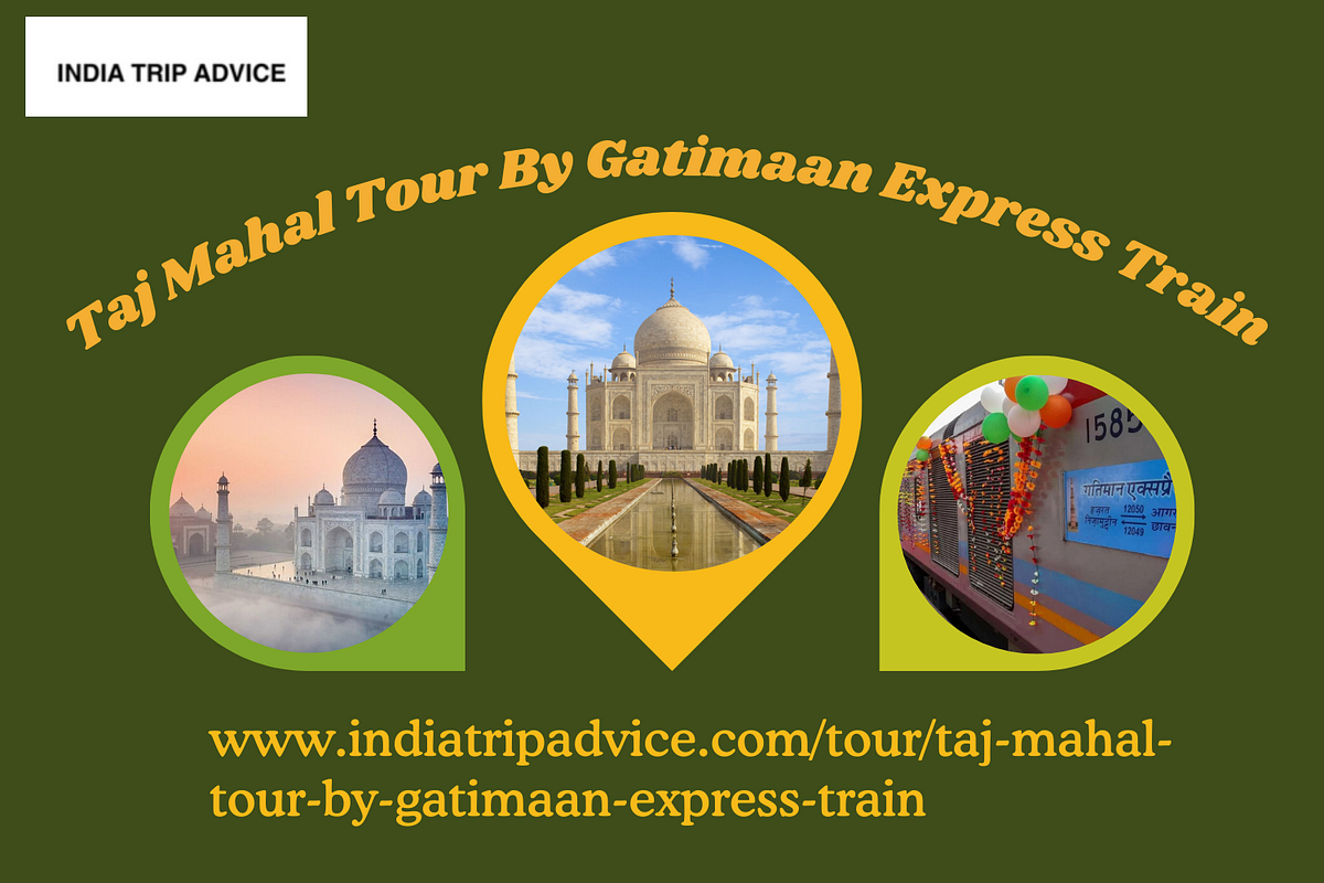 Taj Mahal Tour By Gatimaan Express Train by Indiatripadvise Jun
