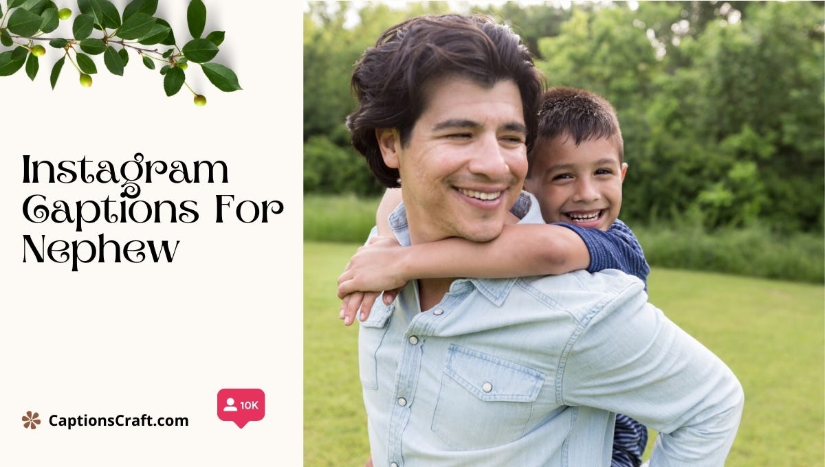 200+ Instagram Captions For Nephew The Best Quotes and Sayings to Show