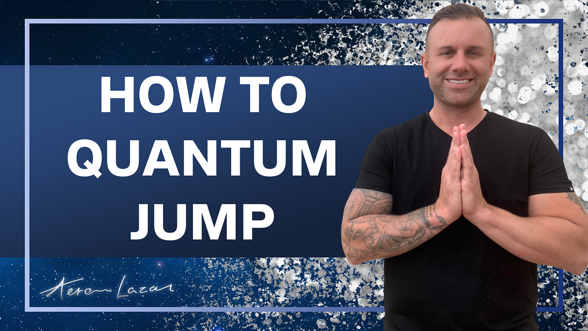 Quantum Jumping Manifesting Your Ideal Life through Quantum Leaps by