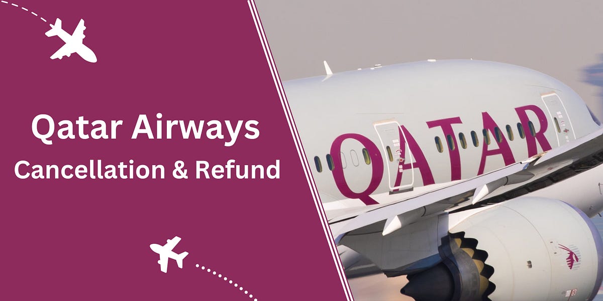 About Qatar Airways Cancellation & Refund Policy Everything You Need to