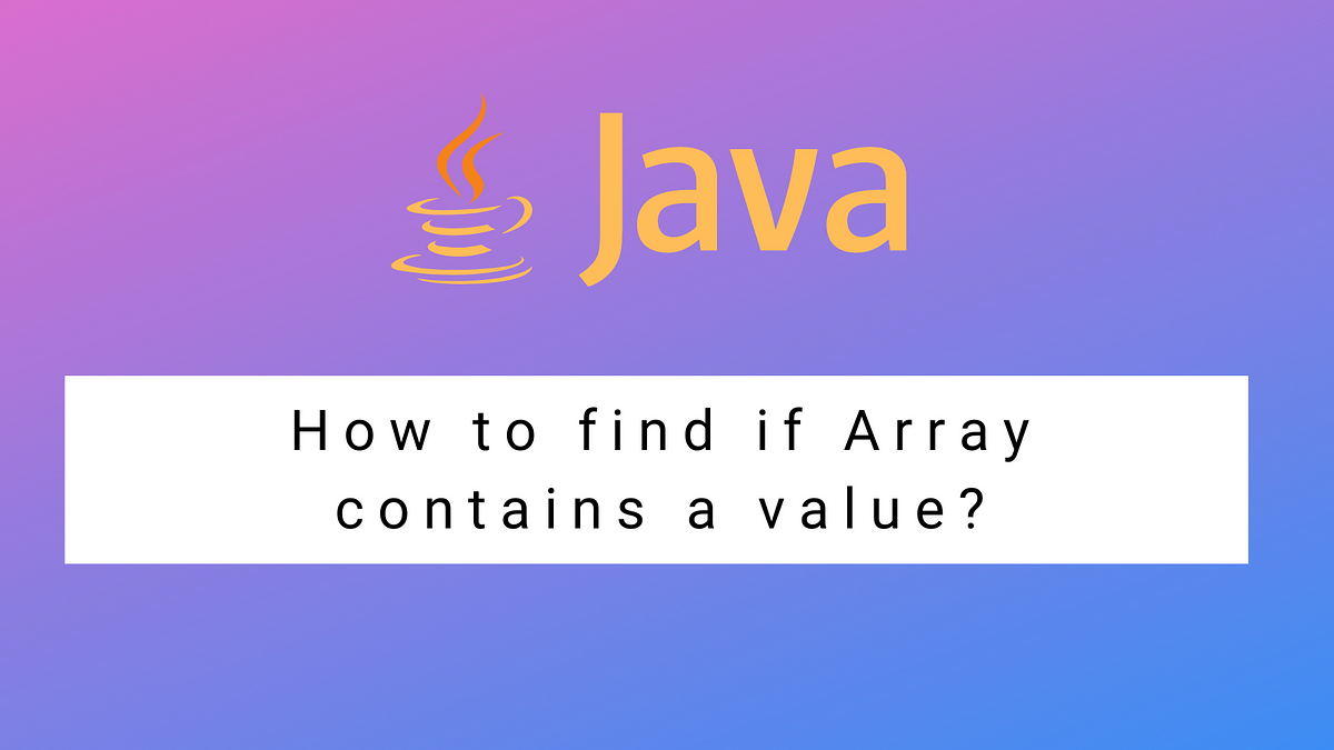 How to find if Array contains a value? | by Suraj Mishra ...