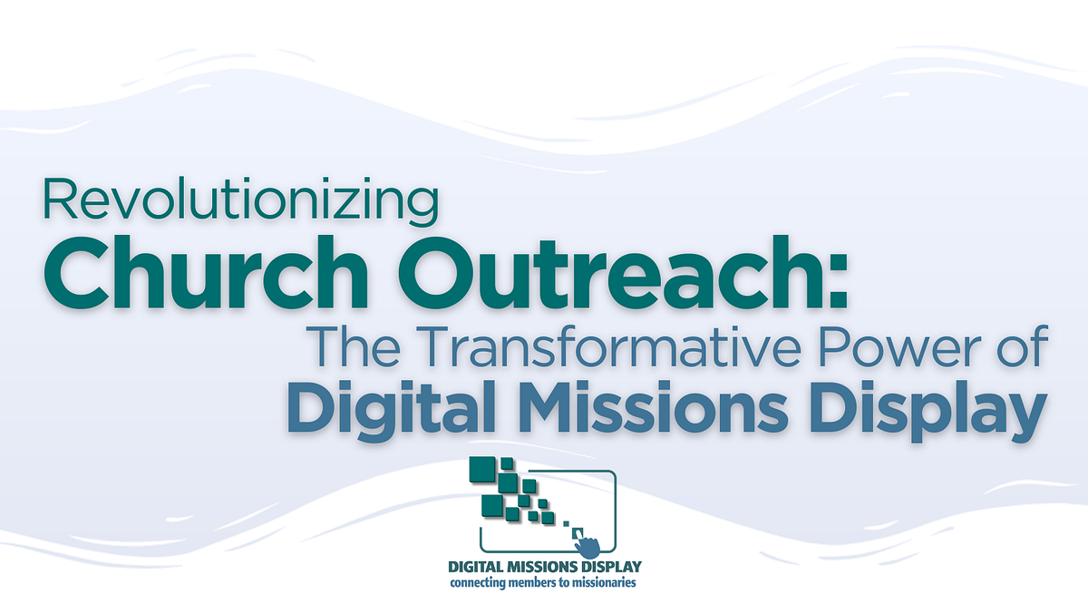 Interactive Missions: A Guide to Implementing Digital Missions Display in Your Church | by ...