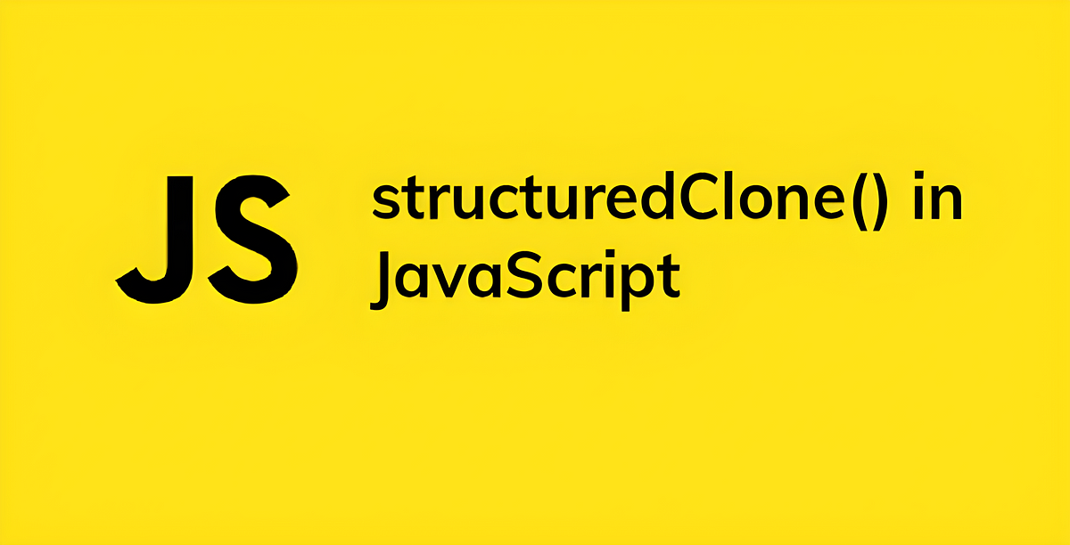 Deep Cloning in JavaScript: Leveraging StructuredClone over Spread ...