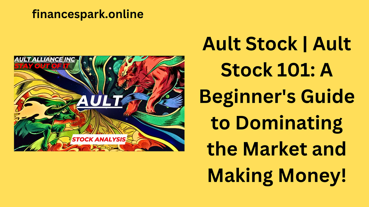 Ault Stock Ault Stock 101 A Beginner’s Guide to Dominating the