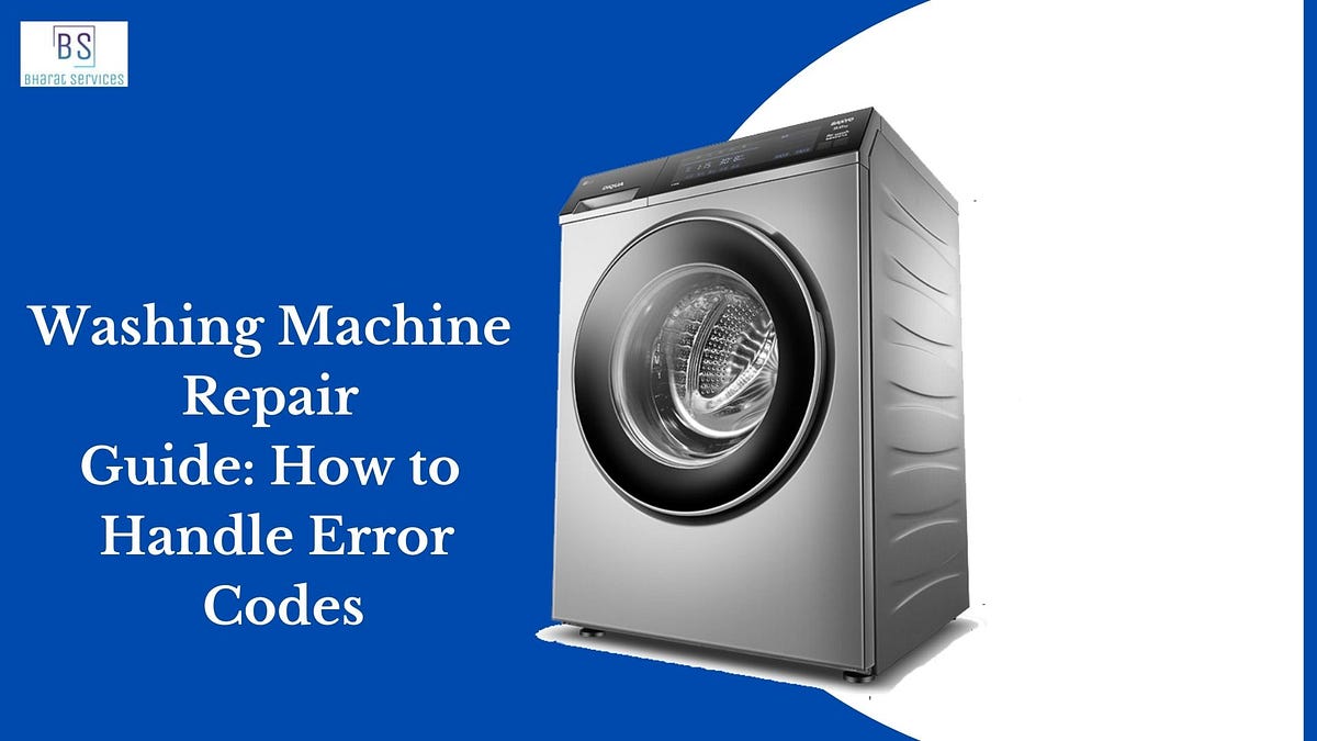 washing machineWashing Machine Repair Guide How to Handle Error Codes? by Sharmabharat Medium