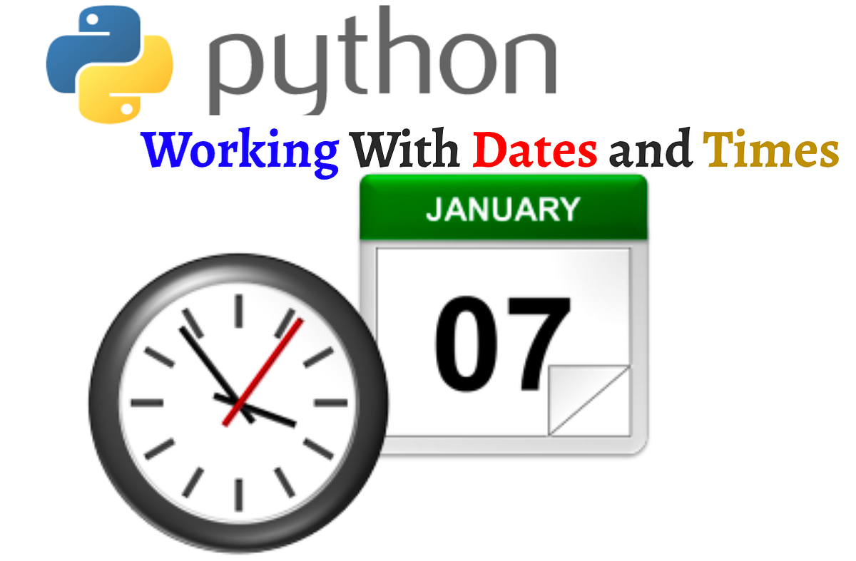 Python: Working With Dates and Times | by Sunil Kumar | Towards Dev