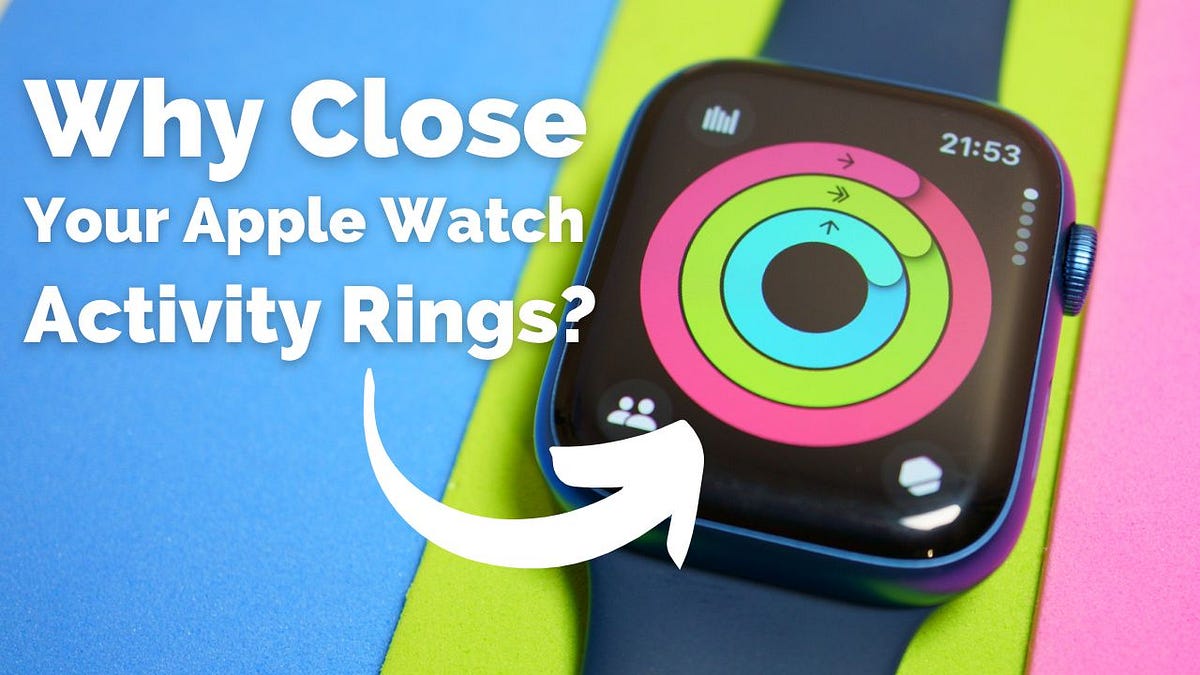 Apple Watch Activity Rings — Why you should close your rings? by