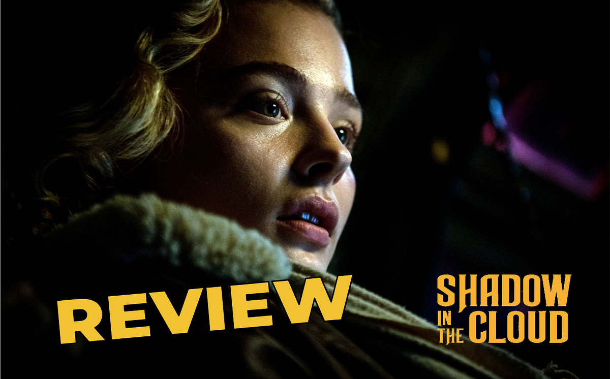 ‘Shadow in the Cloud’ Review — Idiotic Fun by JONATHAN SIM Medium