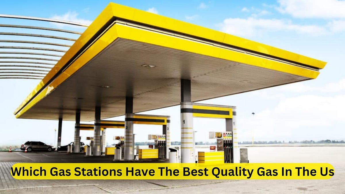 Which Gas Stations Have The Best Quality Gas In The Us by Car