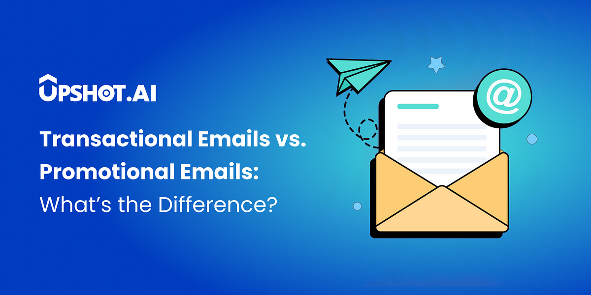 Transactional Emails vs. Promotional Emails - Upshot.ai