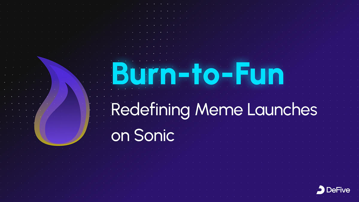 Burn To Fun Redefining Meme Launches On Sonic By Defive On Sonic 