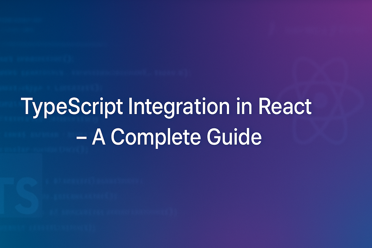 TypeScript Integration in React — A Complete Guide | by Nishchay sharma ...