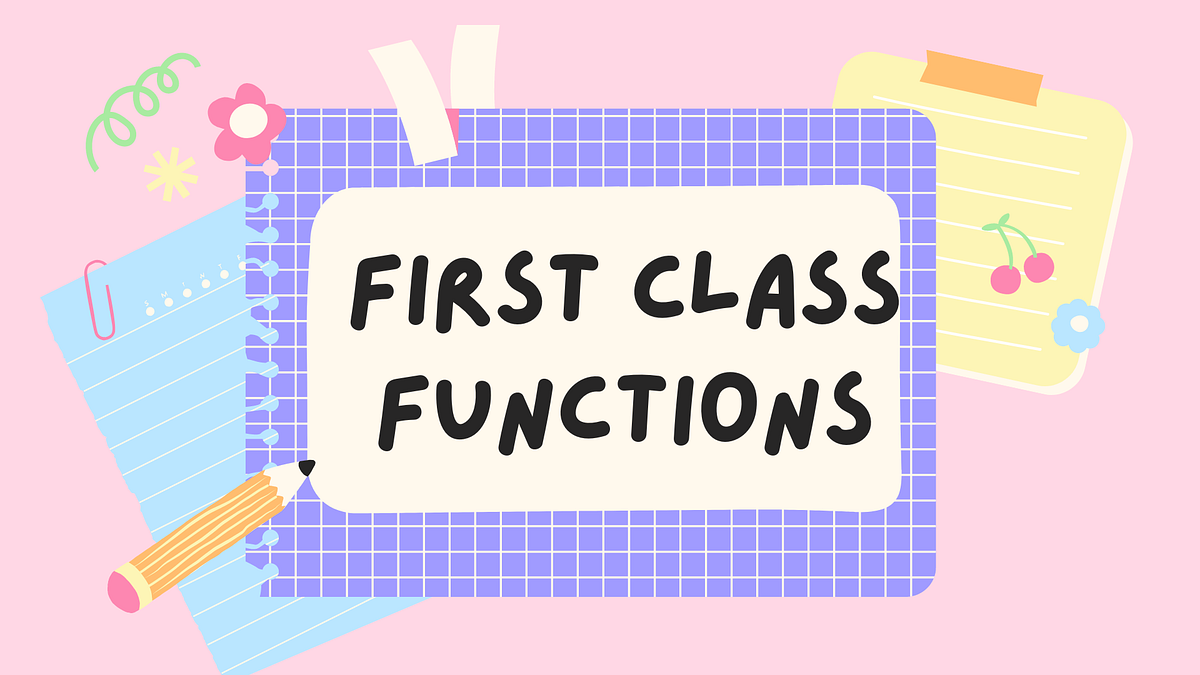 What are First Class Functions in Python? | by Soumya Somasunadaran ...