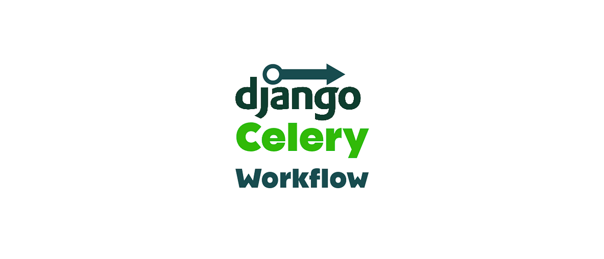 Workflow using Django Celery. Workflow is a set of activities or… by