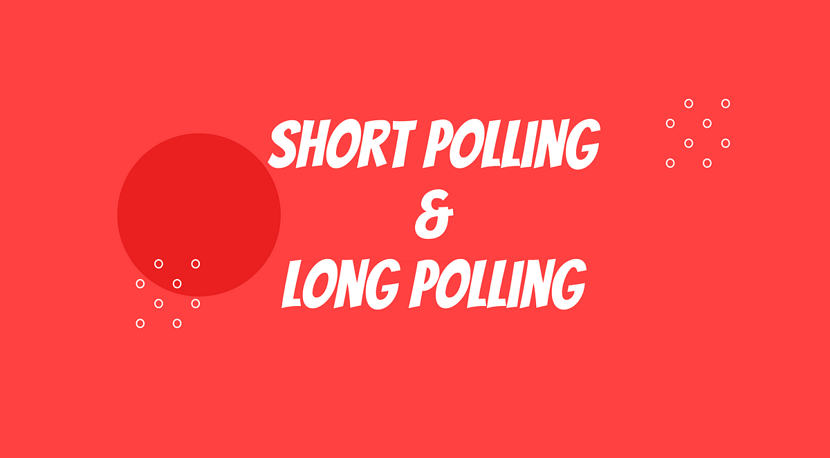 Exploring Real Time Communication In Web Development Short Polling Vs Exploring Real Time Communication In Web Development Short Polling Vs