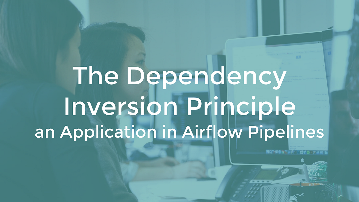The Dependency Inversion Principle an Application in Airflow Pipelines