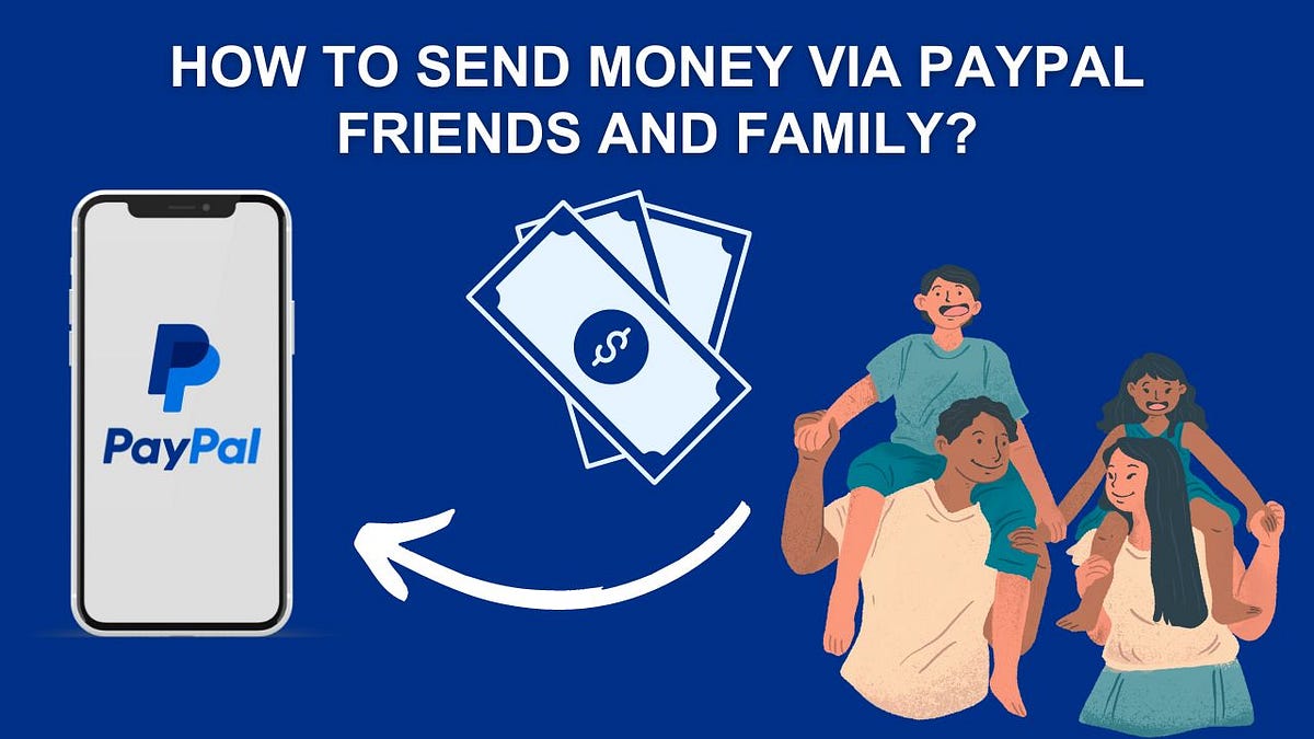 How to Send Money via PayPal Friends and Family? The Ultimate Guide