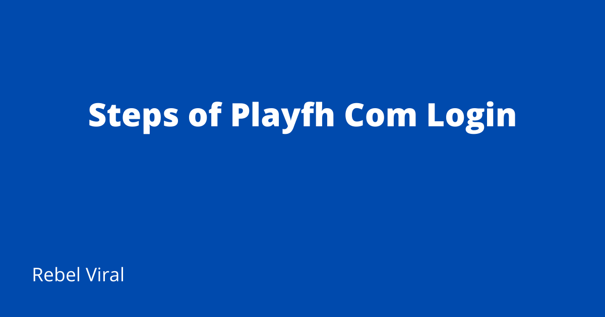 Playfh Com Login Basic Guide. Playfh is a gaming portal that allows… | by  Zohaib Hashmi | Medium