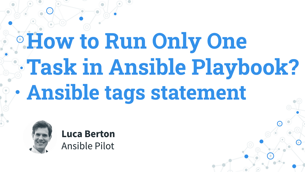 How to Run Only One Task in Ansible Playbook? — Ansible tags statement | by  Ansible Pilot | Medium