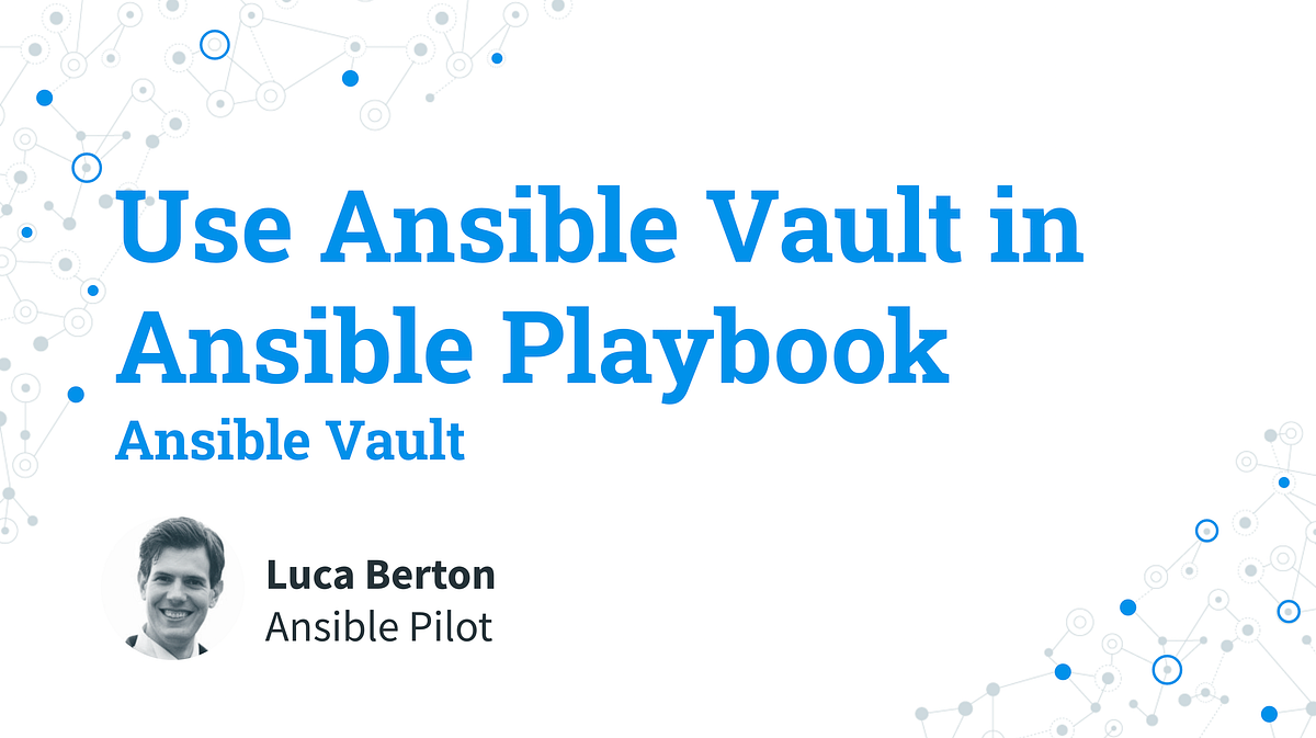 Use Ansible Vault in Ansible Playbook — ansible vault. by Luca Berton