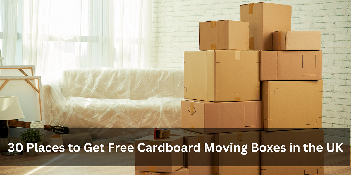 30 Places to Get Free Cardboard Moving Boxes in the UK | by Adarsh  Choudhary | Medium