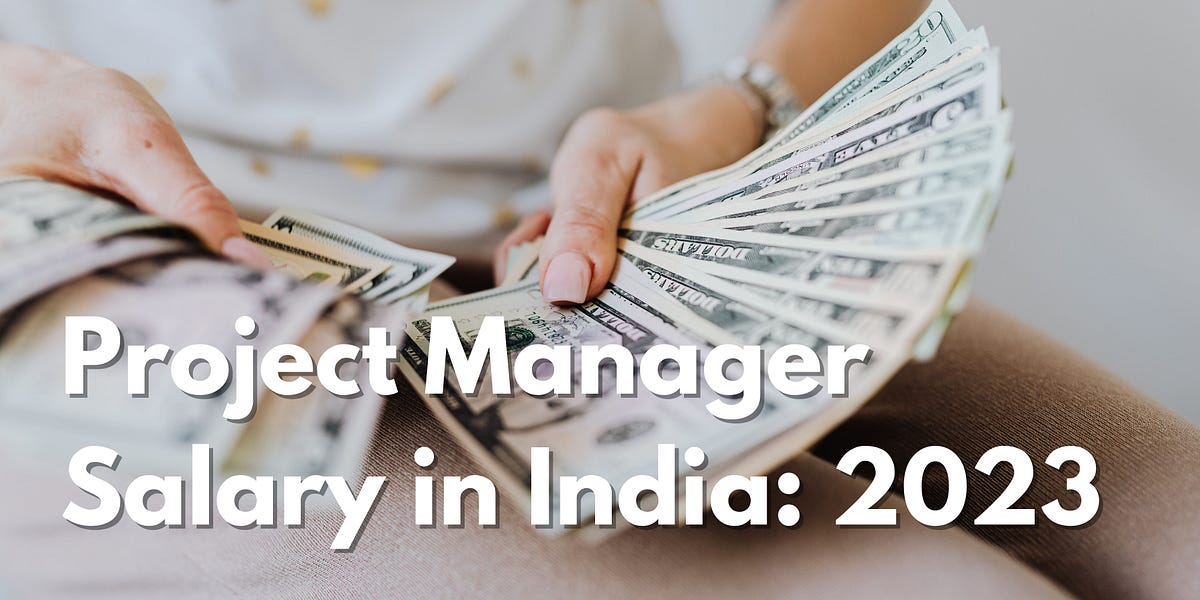 Project Manager Salary In India 2023 By Shubh Medium Project Manager Salary In India 2023 By Shubh Medium