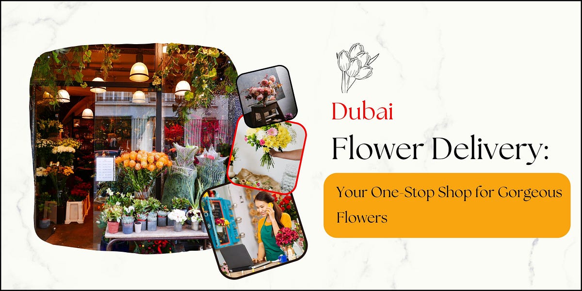 Dubai Flower Delivery Your OneStop Shop for Flowers by