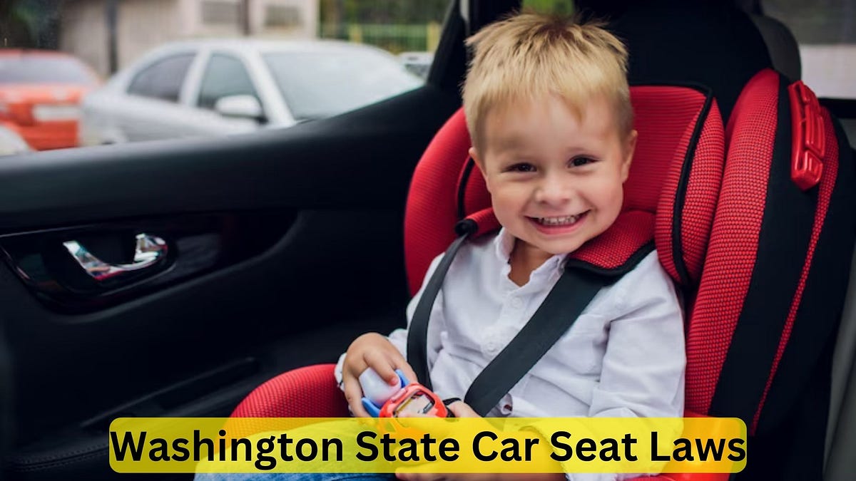 Washington State Car Seat Laws Your Comprehensive Guide by Car