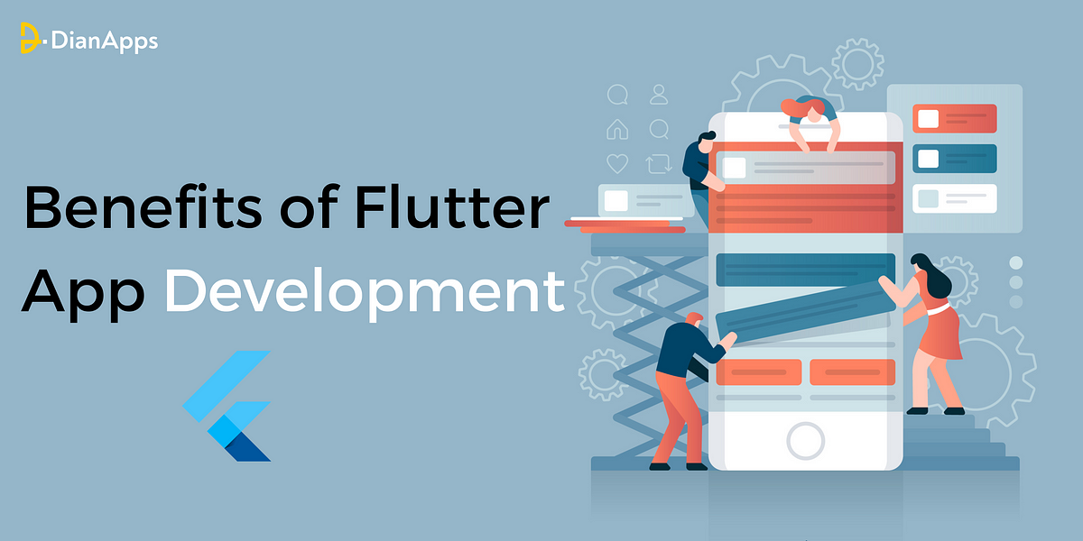 Benefits of Flutter App Development | by DianApps | Medium