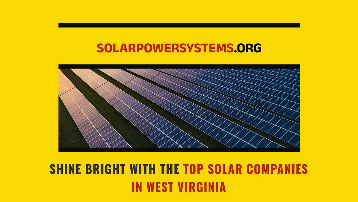 Best Solar Companies in West Virginia Top Industry Leaders Medium