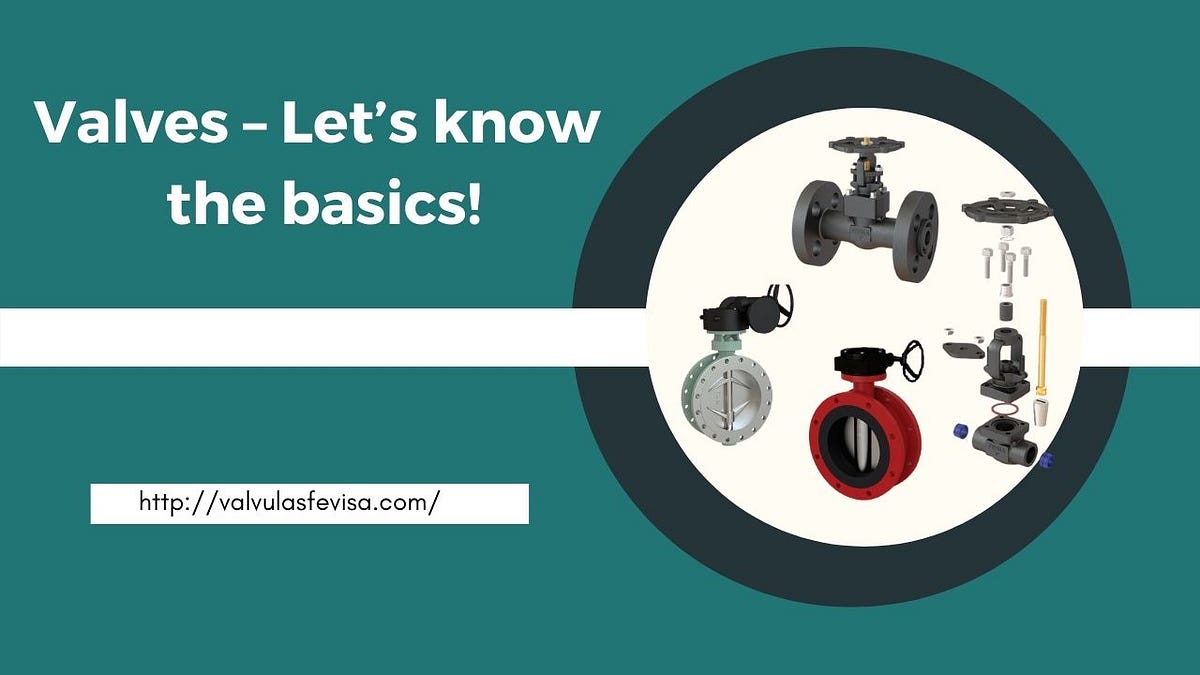 INDUSTRIAL VALVES — LET’S KNOW THE BASICS! by Stephen john Medium