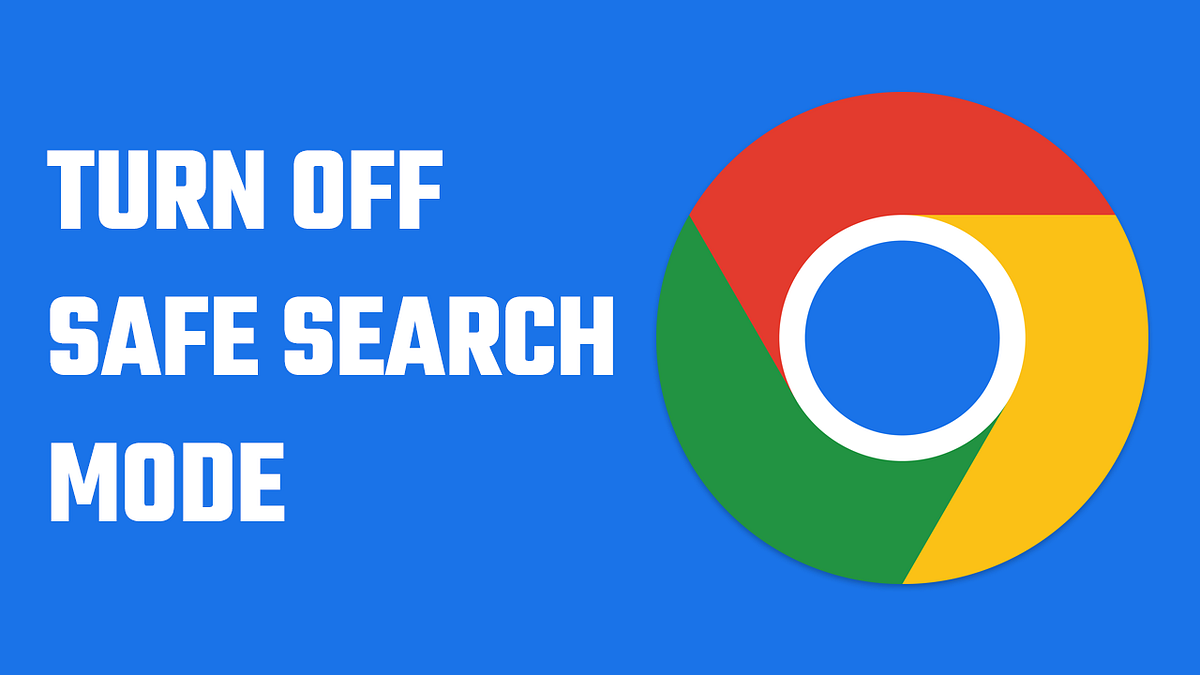 How to turn off SafeSearch mode on Google and Windows? by Hey, Let's