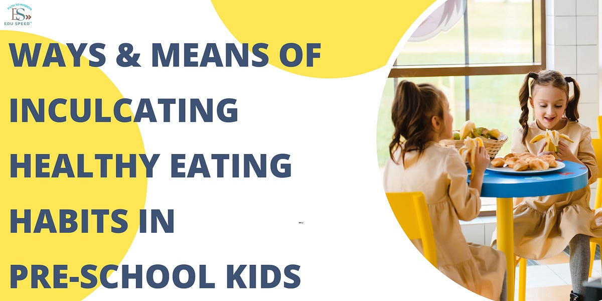 How to inculcate Healthy eating habits in Pre-Schoolers - Tips to ...