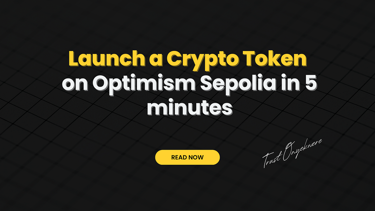 Launch a Crypto Token on Optimism Sepolia in 5 minutes. | by Trust  Onyekwere | Block Magnates