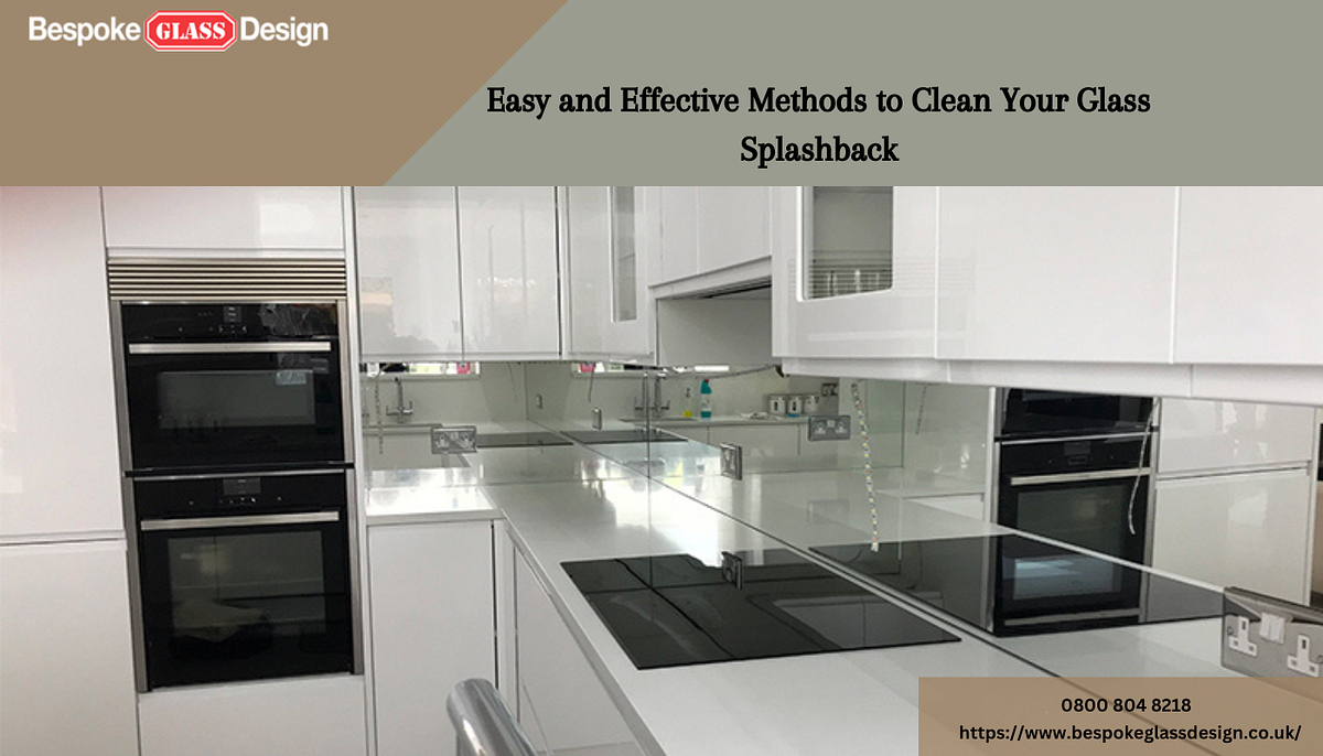Easy and Effective Methods to Clean Your Glass Splashback by Bespoke