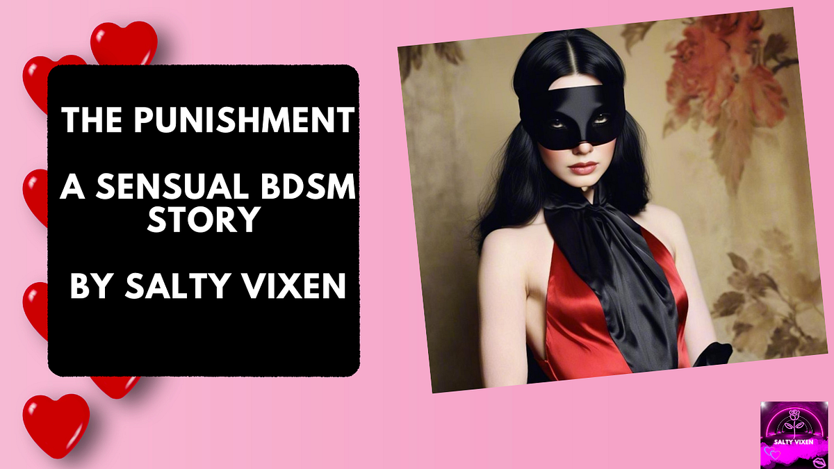 The Punishment A Sensual BDSM Story By Salty Vixen By Salty Vixen the-punishment-a-sensual-bdsm-story-by-salty-vixen-by-salty-vixen