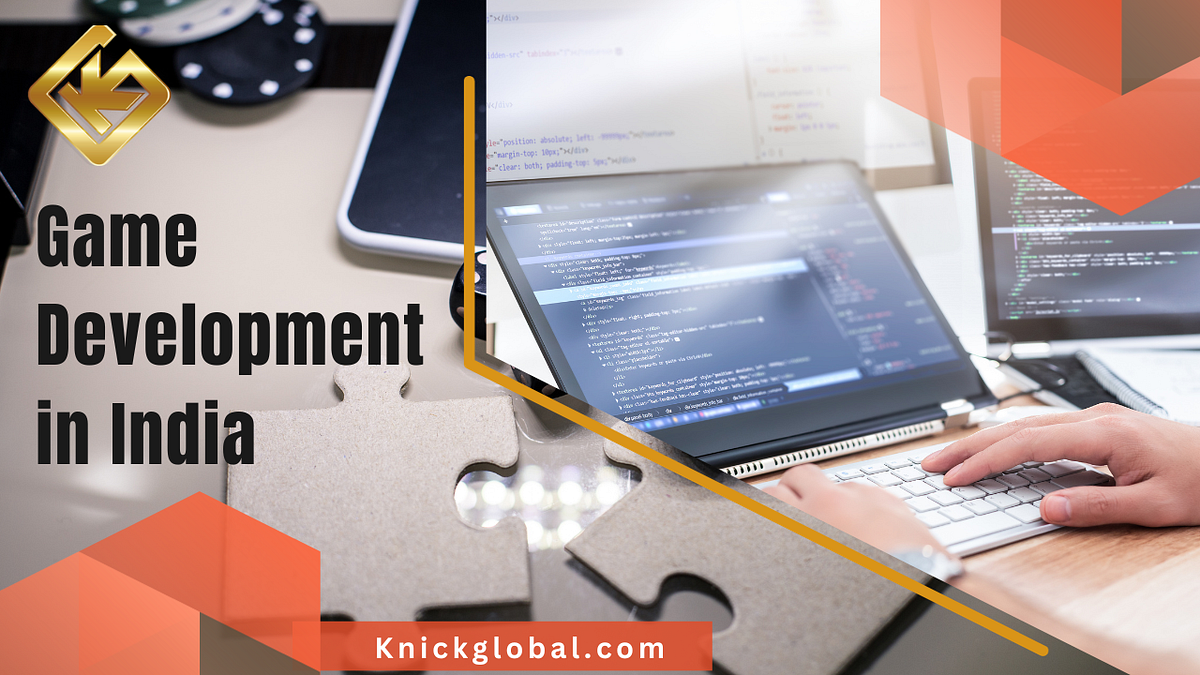 Game Development in India - Knick Global - Medium