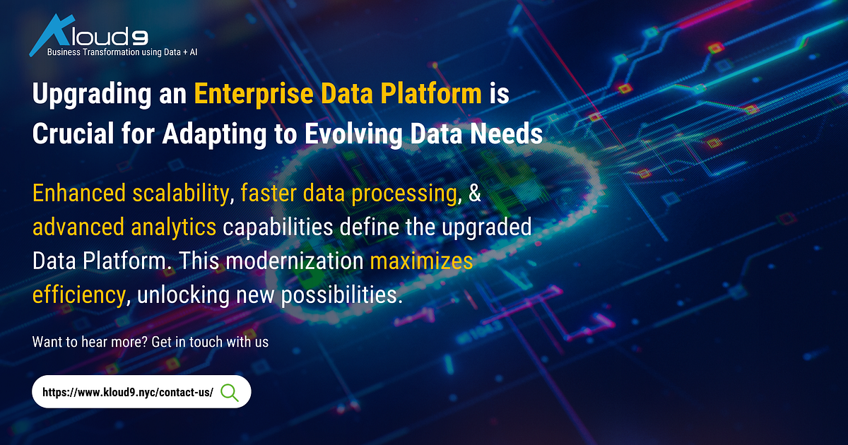 Upgrading an Enterprise Data Platform is Crucial for Adapting to ...