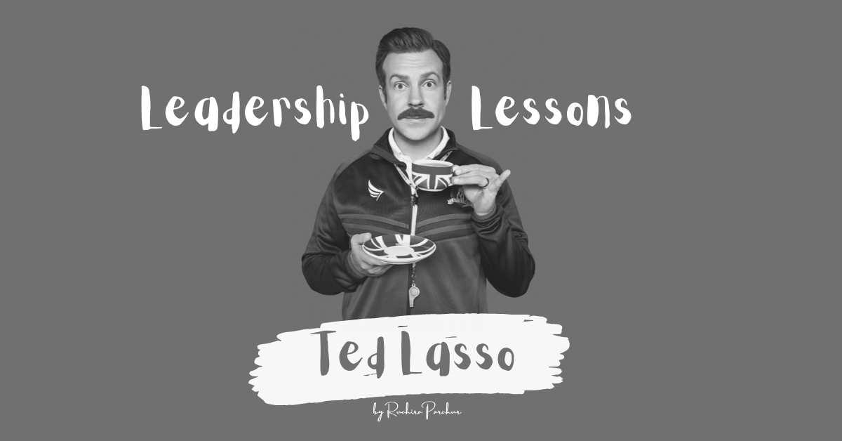 Eight Leadership Lessons We Can Learn From Ted Lasso - Fluency Leadership