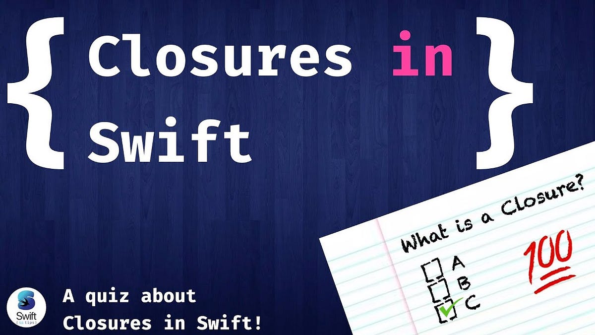 A Guide To Closures In Swift. In Swift, a closure is a self-contained…, by  Baljit Kaur, Swiftable