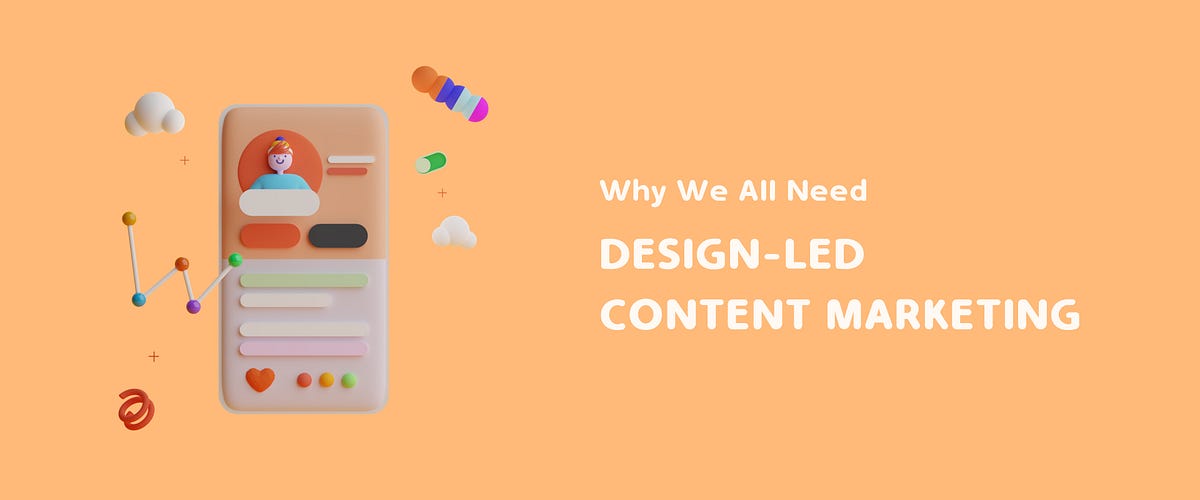 Why We All Need Design-led Content Marketing | by Design Studio | UX Planet