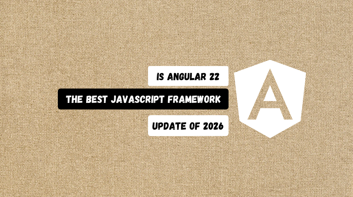 Is Angular 22 the Best JavaScript Framework Update of 2026? | by ...
