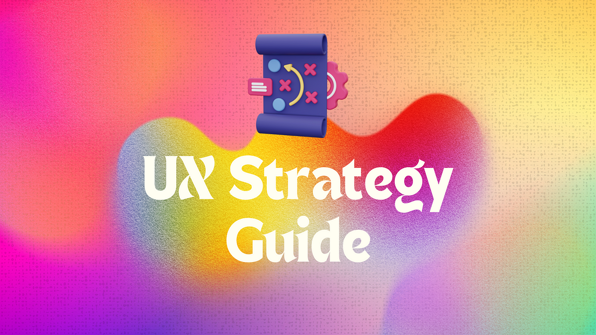 UX Strategy Guide. The UX strategy guide serves as the… | by Smashy ...