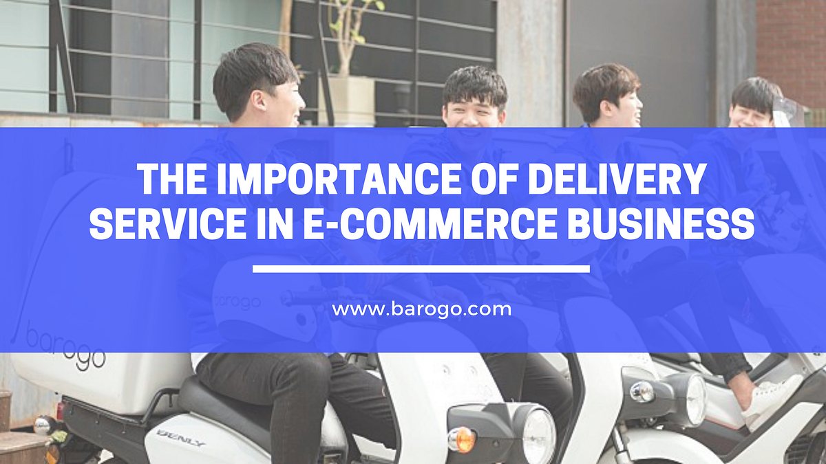 The Importance of Delivery Service in Business by Barogo